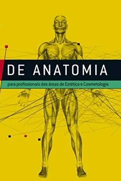 Livro Atlas de Anatomia. Para Profissionais das Áreas de Estética e Cosmetologia - Resumo, Resenha, PDF, etc.