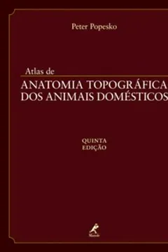 Livro Atlas de Anatomia Topográfica dos Animais Domésticos - Resumo, Resenha, PDF, etc.