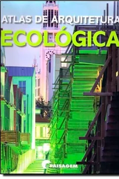 Capa do livro Atlas De Arquitetura Ecológica