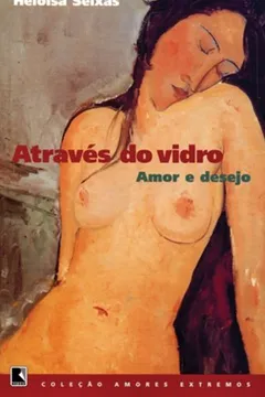 Livro Através Do Vidro - Coleção Amores Extremos - Resumo, Resenha, PDF, etc.