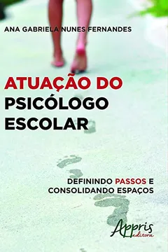 Livro Atuação do Psicólogo Escolar. Definindo Passos e Consolidando Espaços - Resumo, Resenha, PDF, etc.