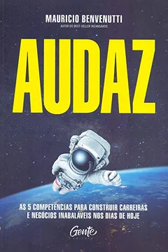 Livro Audaz. As 5 Competências Para Construir Carreiras e Negócios Inabaláveis nos Dias de Hoje. - Resumo, Resenha, PDF, etc.