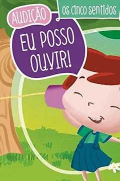 Livro Audição. Eu Posso Ouvir! Os Cinco Sentidos - Resumo, Resenha, PDF, etc.