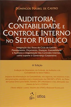 Capa do livro Auditoria, Contabilidade E Controle Interno No Setor Público: Integração das áreas do Ciclo de Gestão: Planejamento, Orçamento, Finanças, ... Como Suporte à Governança Corporativa
