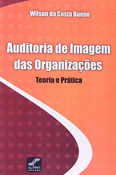 Livro Auditoria De Imagem Das Organizacoes - Teoria E Pratica - Resumo, Resenha, PDF, etc.