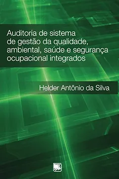 Livro Auditoria de Sistema de Gestão da Qualidade, Ambiental, Saúde e Segurança Ocupacional Integrados - Resumo, Resenha, PDF, etc.