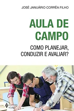 Livro Aula de Campo. Como Planejar, Conduzir e Avaliar? - Resumo, Resenha, PDF, etc.