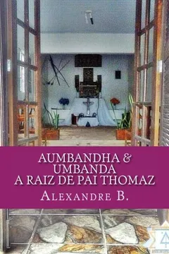 Livro Aumbandha & Umbanda: A Raiz de Pai Thomaz - Resumo, Resenha, PDF, etc.