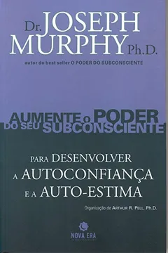 Livro Aumente o Poder do Seu Subconsciente Para Desenvolver a Autoconfiança e a Auto-Estima - Volume 2 - Resumo, Resenha, PDF, etc.