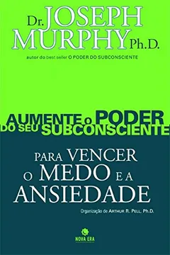 Livro Aumente o Poder do Seu Subconsciente Para Vencer o Medo e a Ansiedade - Volume 3 - Resumo, Resenha, PDF, etc.
