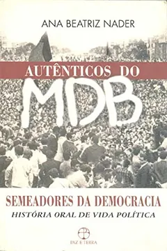 Livro Autênticos do MDB. Semeadores da Democracia - Resumo, Resenha, PDF, etc.