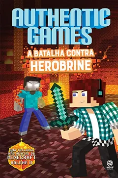 Livro Authenticgames. A Batalha Contra Herobrine - Resumo, Resenha, PDF, etc.