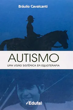Livro Autismo. Uma Visão Sistêmica em Equoterapia - Resumo, Resenha, PDF, etc.