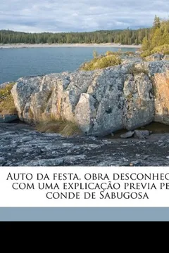 Livro Auto Da Festa, Obra Desconhecida Com Uma Explica O Previa Pelo Conde de Sabugosa - Resumo, Resenha, PDF, etc.