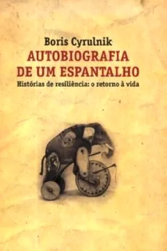 Livro Autobiografia de Um Espantalho. Histórias de Resiliência. O Retorno à Vida - Resumo, Resenha, PDF, etc.
