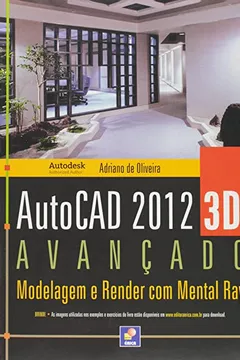 Livro AutoCAD 2012 3D Avançado. Modelagem E Render Com Metal Ray - Resumo, Resenha, PDF, etc.