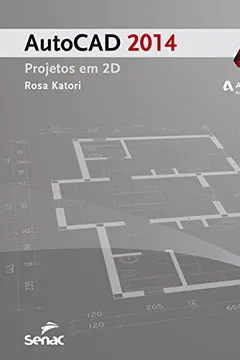 Livro AutoCAD 2014. Projetos em 2D - Resumo, Resenha, PDF, etc.