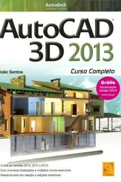 Livro AutoCAD 3D 2013. Curso Completo - Resumo, Resenha, PDF, etc.