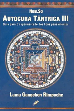 Capa do livro Autocura Tântrica. Guia Para o Supermercado dos Bons Pensamentos - Volume 3