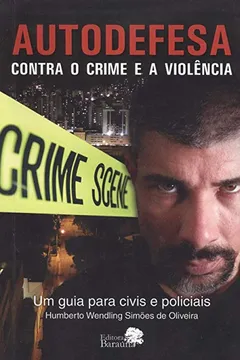 Livro Autodefesa Contra o Crime e a Violência. Um Guia Para Civis e Policiais - Resumo, Resenha, PDF, etc.