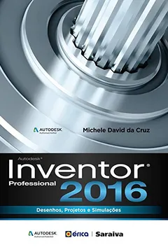 Livro Autodesk Inventor Professional 2016. Desenhos, Projetos e Simulações - Resumo, Resenha, PDF, etc.