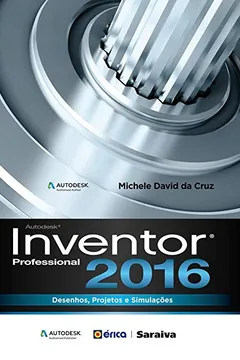 Capa do livro Autodesk Inventor Professional 2016. Desenhos, Projetos e Simulações