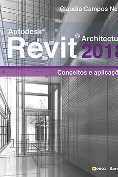 Livro Autodesk Revit Architecture 2018. Conceitos e Aplicações - Resumo, Resenha, PDF, etc.