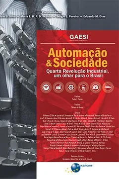 Livro Automação & Sociedade. Quarta Revolução Industrial, Um Olhar Para o Brasil - Resumo, Resenha, PDF, etc.