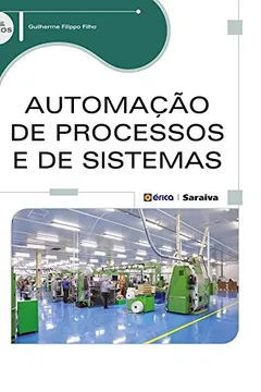 Livro Automação de Processos e de Sistemas - Resumo, Resenha, PDF, etc.