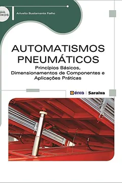 Livro Automatismos Pneumáticos. Princípios Básicos, Dimensionamentos de Componentes e Aplicações Práticas - Resumo, Resenha, PDF, etc.