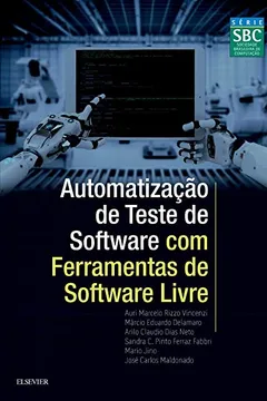 Livro Automatização de Teste de Software com Ferramentas de Software Livre - Resumo, Resenha, PDF, etc.