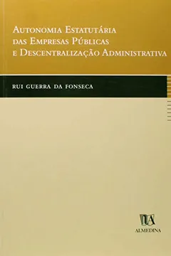 Livro Autonomia Estatutaria Das Empresas Publicas E Descentralizacao Administrativa - Resumo, Resenha, PDF, etc.