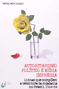 Livro Autoritarismo Politico E Mídia Impressa - Resumo, Resenha, PDF, etc.
