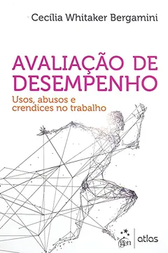 Livro Avaliação de Desempenho - Usos, Abusos e Crendices no Trabalho - Resumo, Resenha, PDF, etc.