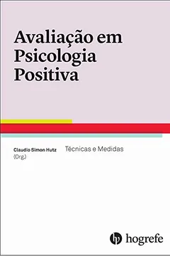 Livro Avaliação em Psicologia Positiva. Técnicas e Medidas - Volume 1 - Resumo, Resenha, PDF, etc.