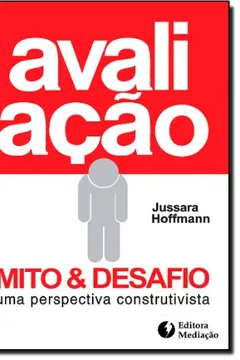 Livro Avaliacao - Mito & Desafio - Uma Perspectiva Construtivista - Resumo, Resenha, PDF, etc.