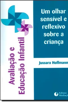 Livro Avaliacao Na Pre-Escola - Um Olhar Sensivel E Reflexivo Sobre A Crianc - Resumo, Resenha, PDF, etc.