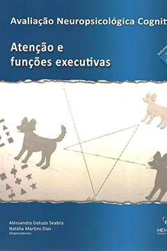 Livro Avaliação Neuropsicológica Cognitiva: Atenção e Funções Executivas - Vol.1 - Resumo, Resenha, PDF, etc.