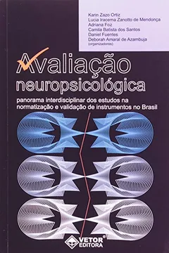 Livro Avaliaçao Neuropsicologica. Panorama Interdisciplinar Dos Estudos Na Normatizaçao E Validaçao De Instrumentos No Brasil - Resumo, Resenha, PDF, etc.