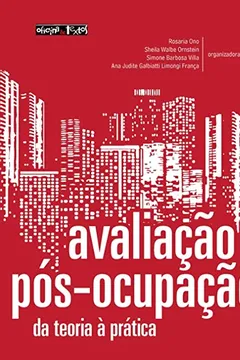Livro Avaliação Pós-Ocupação: da Teoria à Prática - Na Arquitetura, no Urbanismo e no Design - Resumo, Resenha, PDF, etc.