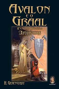 Livro Avalon e o Graal. E Outros Mistérios Arturianos - Resumo, Resenha, PDF, etc.