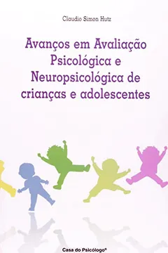 Livro Avancos Em Avaliacao Psicologica E Neuropsicologica De Criancas E Adol - Resumo, Resenha, PDF, etc.