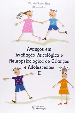 Livro Avanços Em Avaliaçao Psicologica E Neuropsicologica De Crianças E Adolescentes - Resumo, Resenha, PDF, etc.