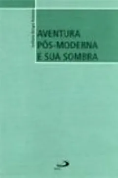 Capa do livro Aventura Pós-Moderna E Sua Sombra