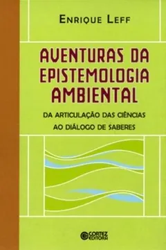 Livro Aventuras da Epistemologia Ambiental. da Articulação das Ciências ao Diálogo de Saberes - Resumo, Resenha, PDF, etc.