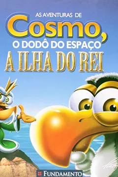 Livro Aventuras de Cosmo, o Dodô do Espaço. A Ilha do Rei - Resumo, Resenha, PDF, etc.