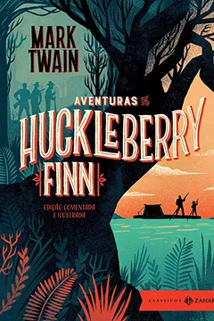 Livro Aventuras de Huckleberry Finn: edição comentada e ilustrada (Clássicos Zahar) - Resumo, Resenha, PDF, etc.