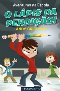 Livro Aventuras na Escola. O Lápis da Perdição! - Resumo, Resenha, PDF, etc.