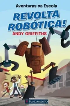 Livro Aventuras na Escola. Revolta Robótica! - Resumo, Resenha, PDF, etc.