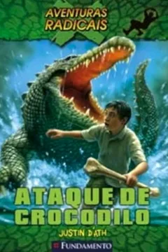 Livro Aventuras Radicais. Ataque de Crocodilo - Resumo, Resenha, PDF, etc.